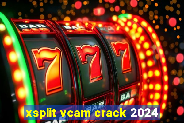 xsplit vcam crack 2024